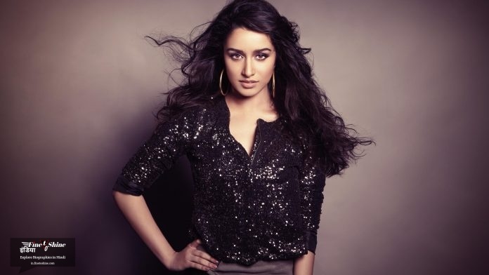 Shraddha Kapoor Biography, Age, Height, Boyfriend, Family & More In Hindi